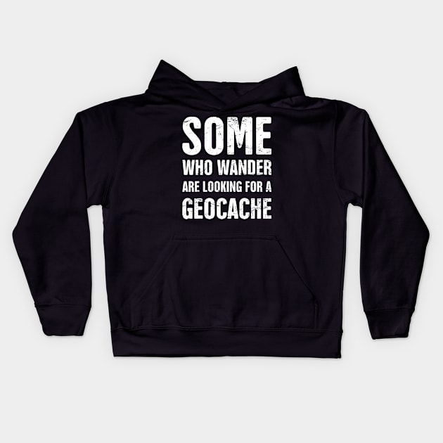 Funny Geocache Quote Kids Hoodie by MeatMan